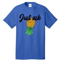 Vintage Upside Down Pineapple Just Ask Subtle Swinger Meaningful Gift Tall T-Shirt