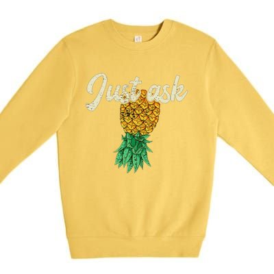 Vintage Upside Down Pineapple Just Ask Subtle Swinger Meaningful Gift Premium Crewneck Sweatshirt