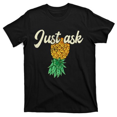 Vintage Upside Down Pineapple Just Ask Subtle Swinger Meaningful Gift T-Shirt