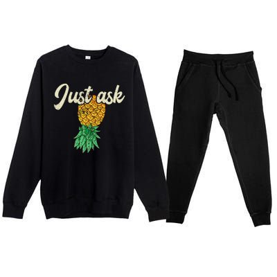 Vintage Upside Down Pineapple Just Ask Subtle Swinger Meaningful Gift Premium Crewneck Sweatsuit Set