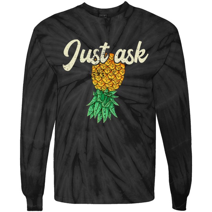 Vintage Upside Down Pineapple Just Ask Subtle Swinger Meaningful Gift Tie-Dye Long Sleeve Shirt