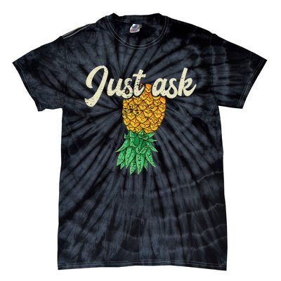 Vintage Upside Down Pineapple Just Ask Subtle Swinger Meaningful Gift Tie-Dye T-Shirt