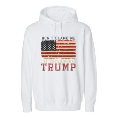 Vintage Usa Flag Patriots DonT Blame Me I Voted For Trump Garment-Dyed Fleece Hoodie