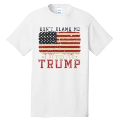 Vintage Usa Flag Patriots DonT Blame Me I Voted For Trump Tall T-Shirt