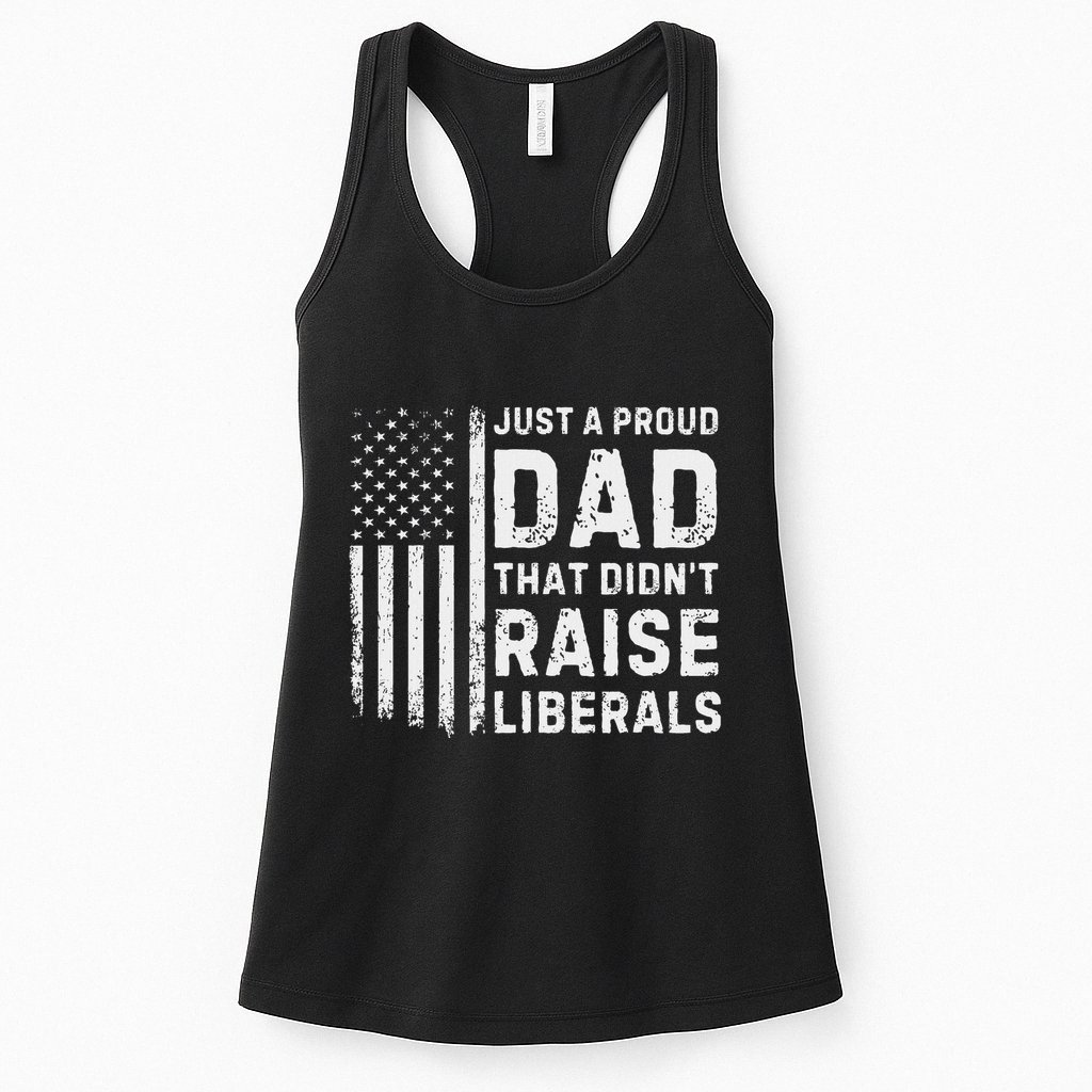Vintage Usa Flag Just A Proud Dad That DidnT Raise Liberals Womens Tank Top
