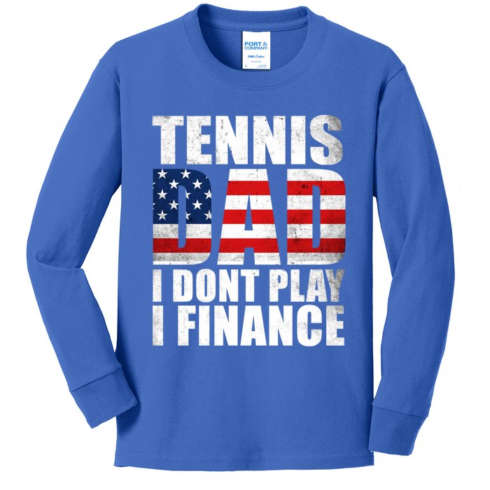 Vintage Us Flag Tennis Dad I Dont Play I Finance Tennis Dad Gift Kids Long Sleeve Shirt