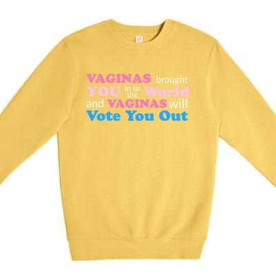 Vaginas Vote 2020 Election Feminist March For Hu Rights Gift Premium Crewneck Sweatshirt