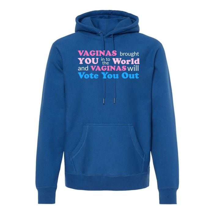 Vaginas Vote 2020 Election Feminist March For Hu Rights Gift Premium Hoodie