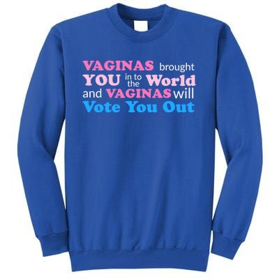 Vaginas Vote 2020 Election Feminist March For Hu Rights Gift Tall Sweatshirt