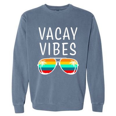 Vacay Vibes Beach Vacation Cute Gift Garment-Dyed Sweatshirt