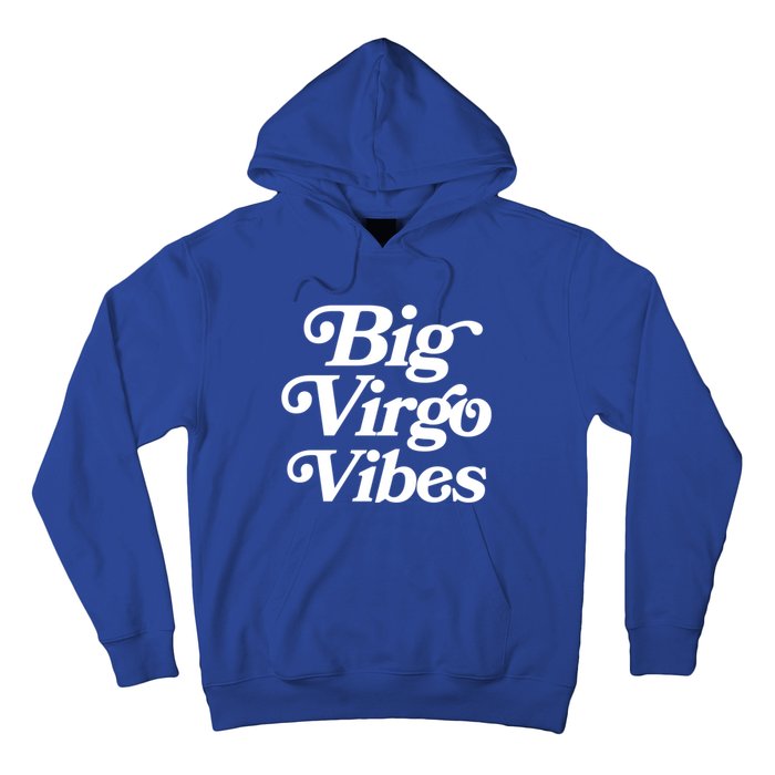 Virgo Vibes Big Virgo Energy Virgo Af Virgo Zodiac Sign Great Gift Hoodie