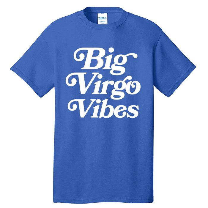 Virgo Vibes Big Virgo Energy Virgo Af Virgo Zodiac Sign Great Gift Tall T-Shirt