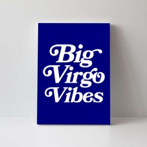 Virgo Vibes Big Virgo Energy Virgo Af Virgo Zodiac Sign Great Gift Canvas