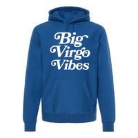 Virgo Vibes Big Virgo Energy Virgo Af Virgo Zodiac Sign Great Gift Premium Hoodie