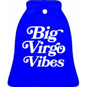 Virgo Vibes Big Virgo Energy Virgo Af Virgo Zodiac Sign Great Gift Ceramic Bell Ornament