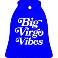 Virgo Vibes Big Virgo Energy Virgo Af Virgo Zodiac Sign Great Gift Ceramic Bell Ornament