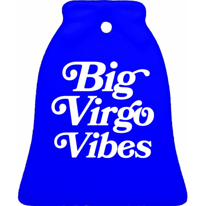 Virgo Vibes Big Virgo Energy Virgo Af Virgo Zodiac Sign Great Gift Ceramic Bell Ornament