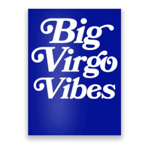 Virgo Vibes Big Virgo Energy Virgo Af Virgo Zodiac Sign Great Gift Poster