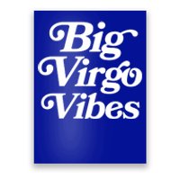 Virgo Vibes Big Virgo Energy Virgo Af Virgo Zodiac Sign Great Gift Poster