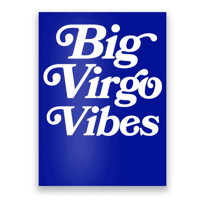 Virgo Vibes Big Virgo Energy Virgo Af Virgo Zodiac Sign Great Gift Poster