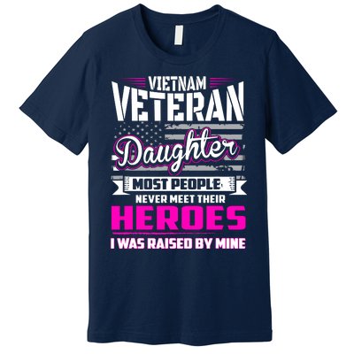 Vietnam Veteran Daughter Raised By My Hero Premium T-Shirt