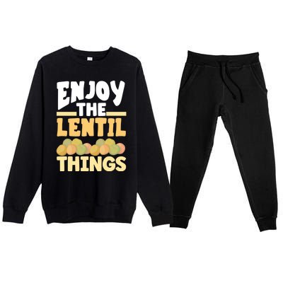 Vaganism Vegetarian Enjoy The Lentil Things Joke Gift Premium Crewneck Sweatsuit Set