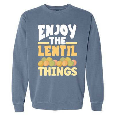 Vaganism Vegetarian Enjoy The Lentil Things Joke Gift Garment-Dyed Sweatshirt