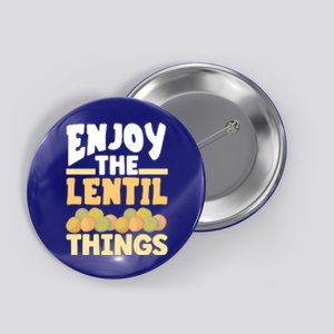 Vaganism Vegetarian Enjoy The Lentil Things Joke Gift Button