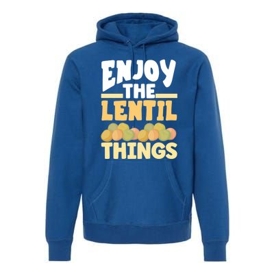 Vaganism Vegetarian Enjoy The Lentil Things Joke Gift Premium Hoodie