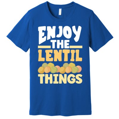 Vaganism Vegetarian Enjoy The Lentil Things Joke Gift Premium T-Shirt