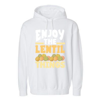 Vaganism Vegetarian Enjoy The Lentil Things Joke Gift Garment-Dyed Fleece Hoodie