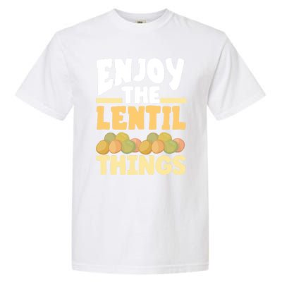 Vaganism Vegetarian Enjoy The Lentil Things Joke Gift Garment-Dyed Heavyweight T-Shirt