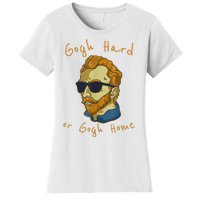 Vincent Van Gogh Hard Or Go Home Artist Humor Funny Women's T-Shirt