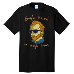 Vincent Van Gogh Hard Or Go Home Artist Humor Pun Tall T-Shirt