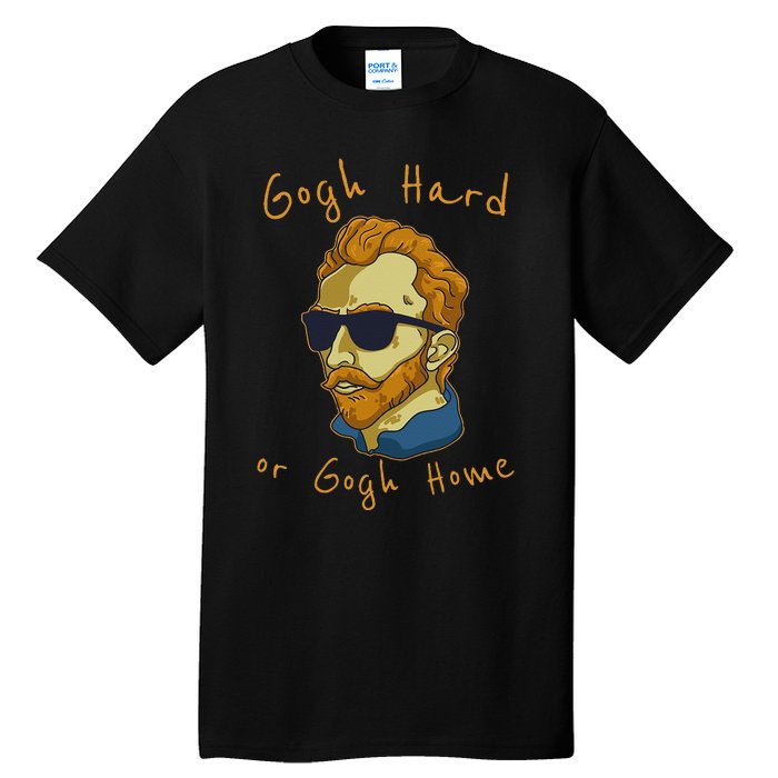 Vincent Van Gogh Hard Or Go Home Artist Humor Pun Tall T-Shirt