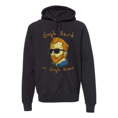 Vincent Van Gogh Hard Or Go Home Artist Humor Pun Premium Hoodie