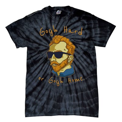 Vincent Van Gogh Hard Or Go Home Artist Humor Pun Tie-Dye T-Shirt