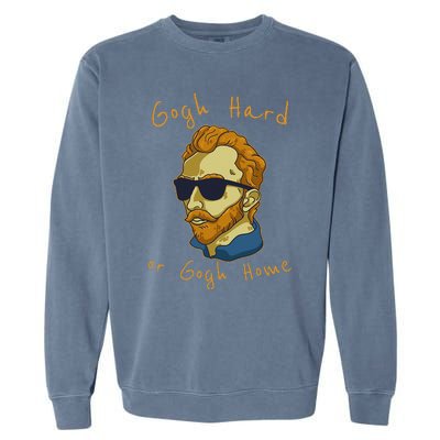 Vincent Van Gogh Hard Or Go Home Artist Humor Pun Garment-Dyed Sweatshirt