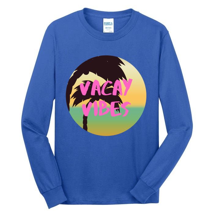 Vacay Vibes Gift Tall Long Sleeve T-Shirt