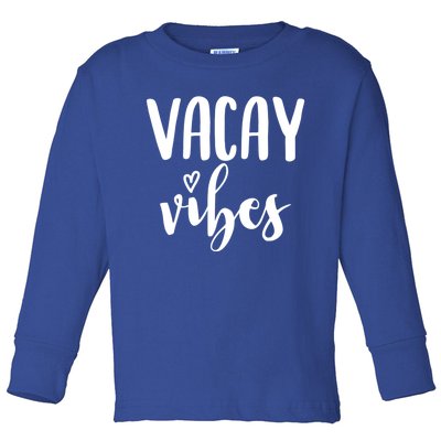 Vacay Vibes Gift Toddler Long Sleeve Shirt