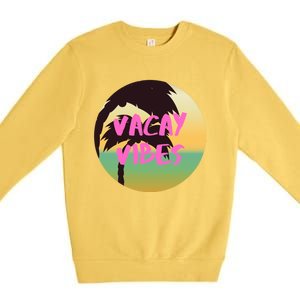 Vacay Vibes Gift Premium Crewneck Sweatshirt