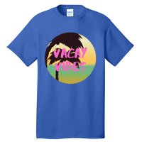 Vacay Vibes Gift Tall T-Shirt