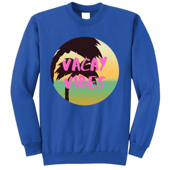 Vacay Vibes Gift Tall Sweatshirt