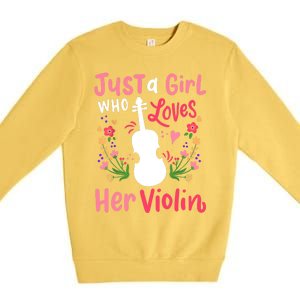 Violin Violinist Just A Girl Who Loves Her Violin Cool Gift Premium Crewneck Sweatshirt