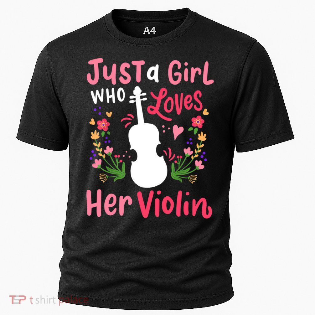 Violin Violinist Just A Girl Who Loves Her Violin Cool Gift Performance Shirt