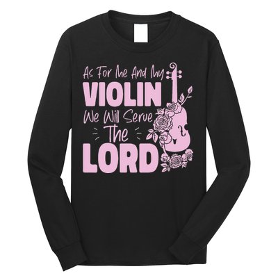 Violin Violinist Jesus Faith Christian As For Me And My Long Sleeve Shirt