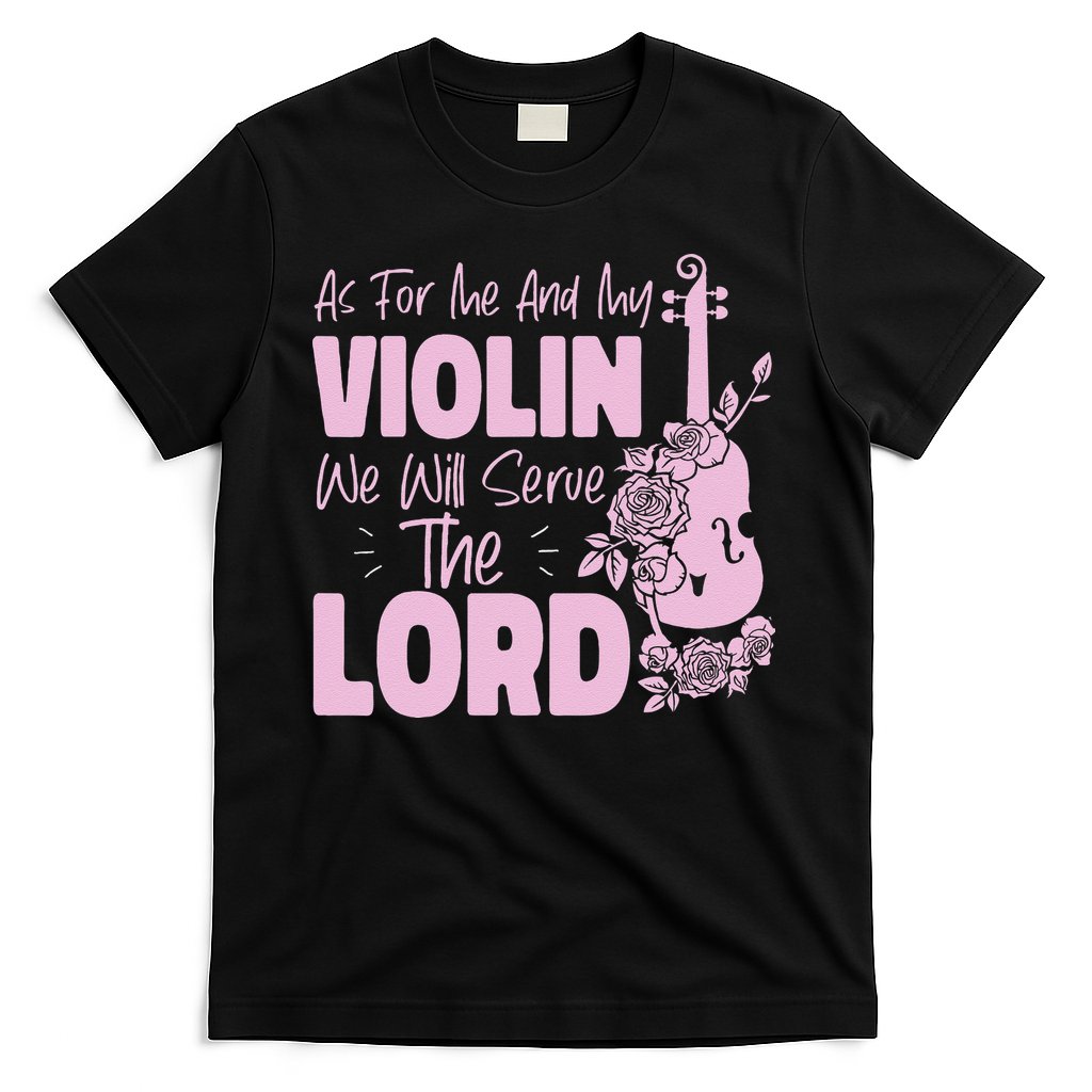 Violin Violinist Jesus Faith Christian As For Me And My T-Shirt
