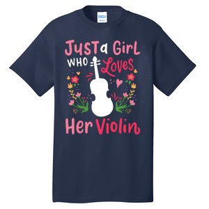 Violin Violinist Just A Girl Who Loves Her Violin Tall T-Shirt