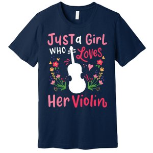 Violin Violinist Just A Girl Who Loves Her Violin Premium T-Shirt