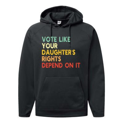 Vintage Vote Like Your Daughter’S Rights Depend On It Performance Fleece Hoodie